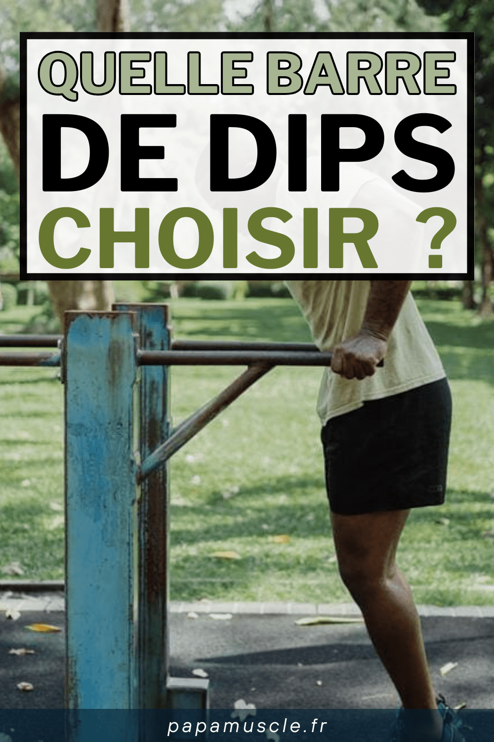 quelle barre de dips choisir