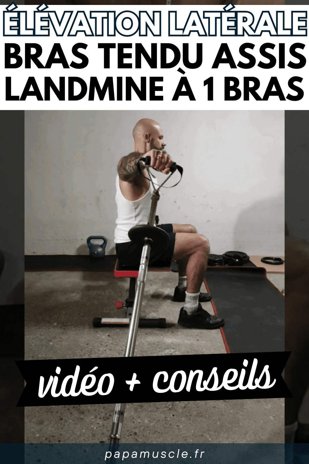 élévation latérale bras tendu assis landmine à un bras