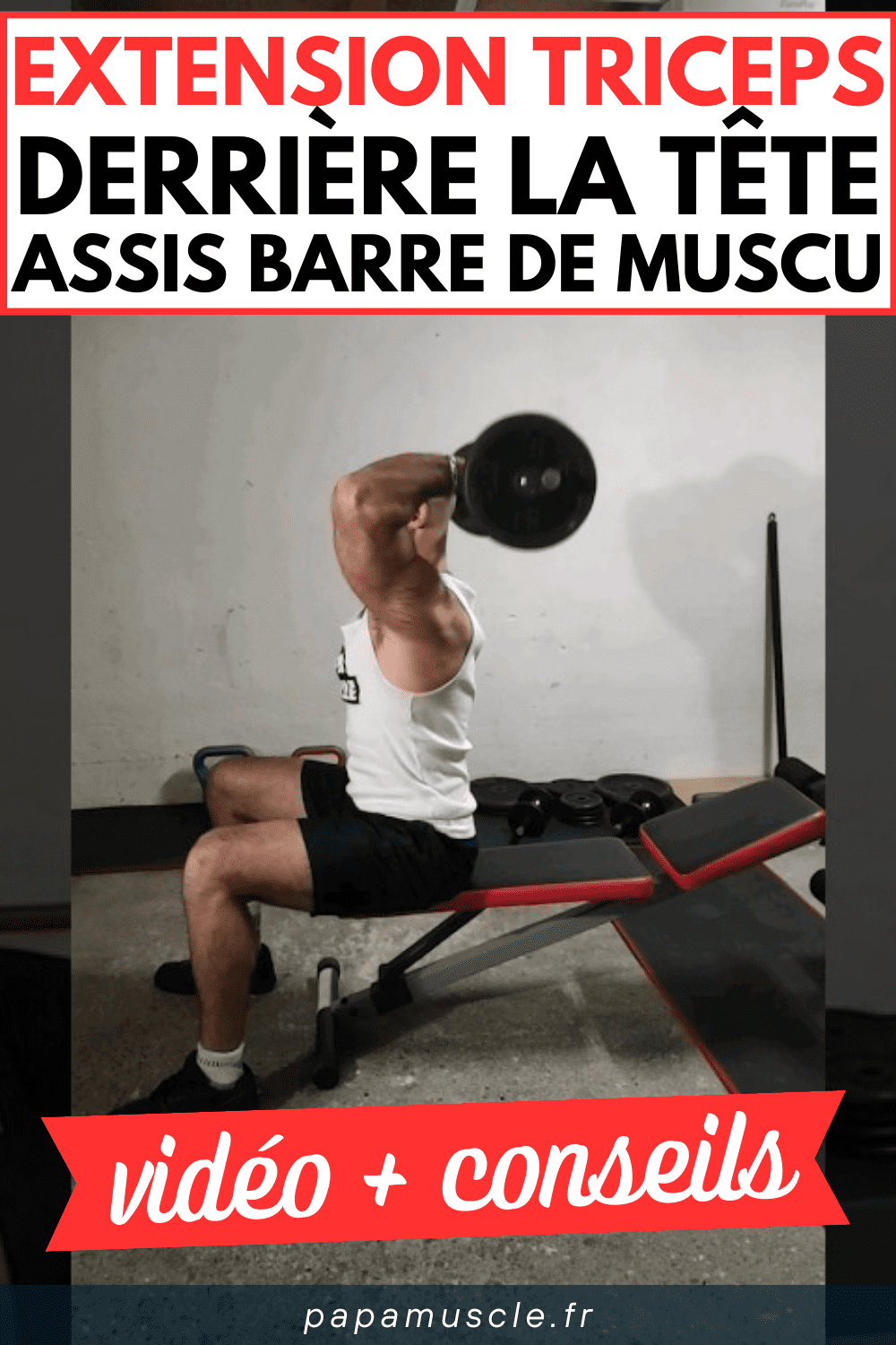 extension triceps derrière la tête assis barre
