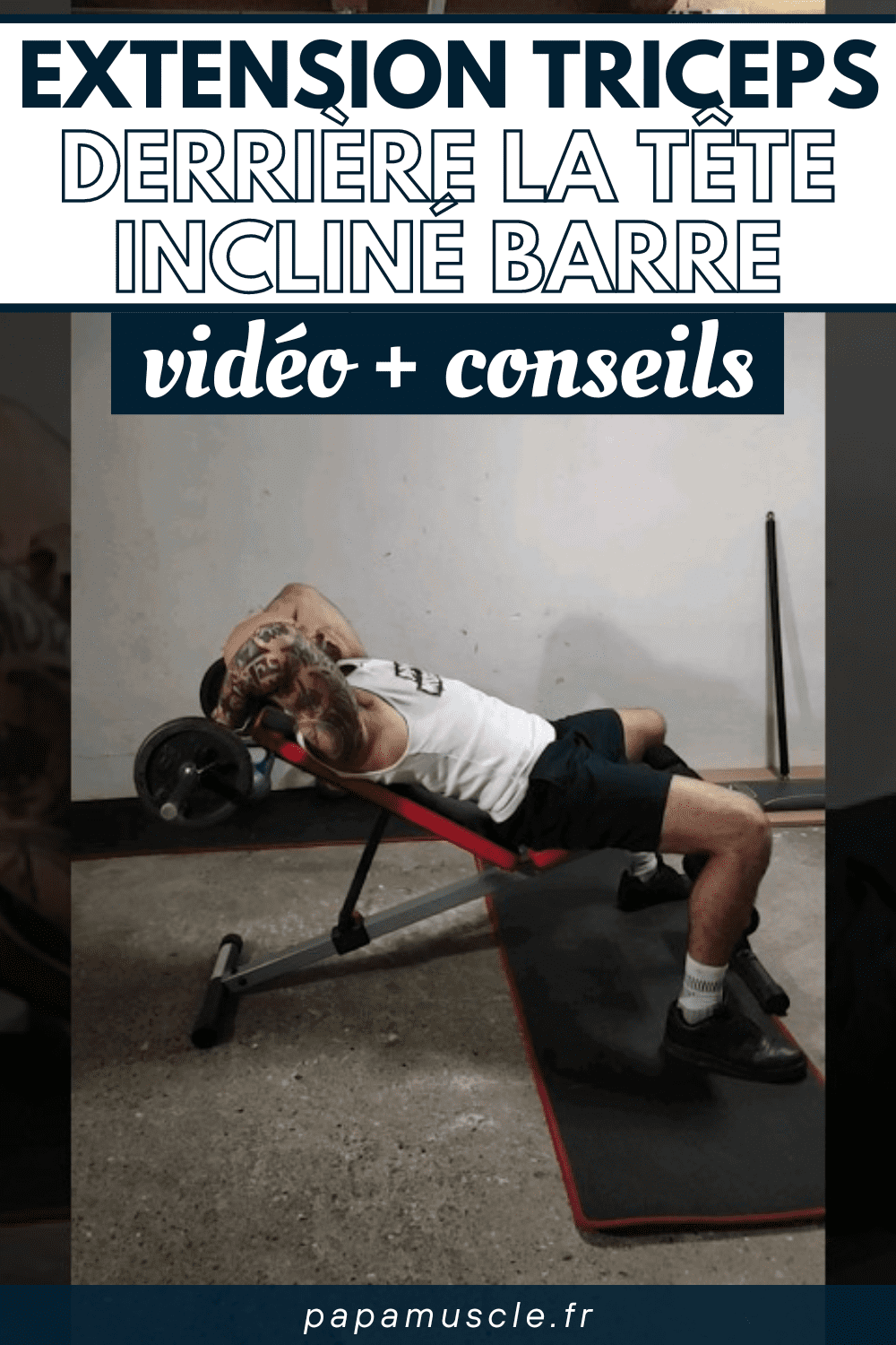 extension triceps derrière la tête incliné barre